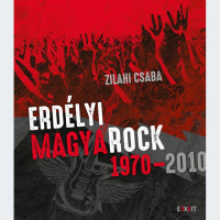 Zilahi Csaba: Erdélyi magyaRock 1970-2010